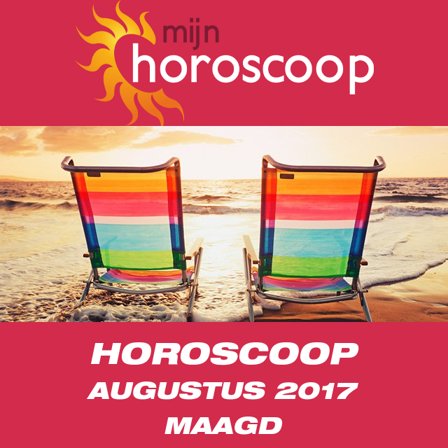 Maandelijkse horoscoop voor de maand Augustus 2017 voor Maagd