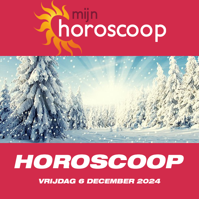 De voorspellingen van de dagelijkse horoscoop van Vrijdag 6 December 2024