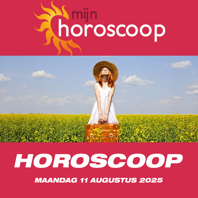 De voorspellingen van de dagelijkse horoscoop van Maandag 11 Augustus 2025