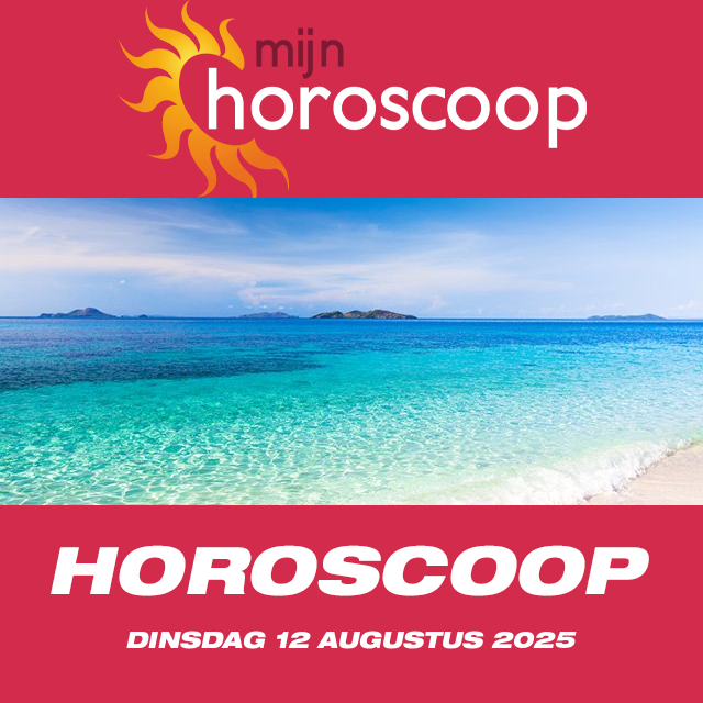De voorspellingen van de dagelijkse horoscoop van Dinsdag 12 Augustus 2025