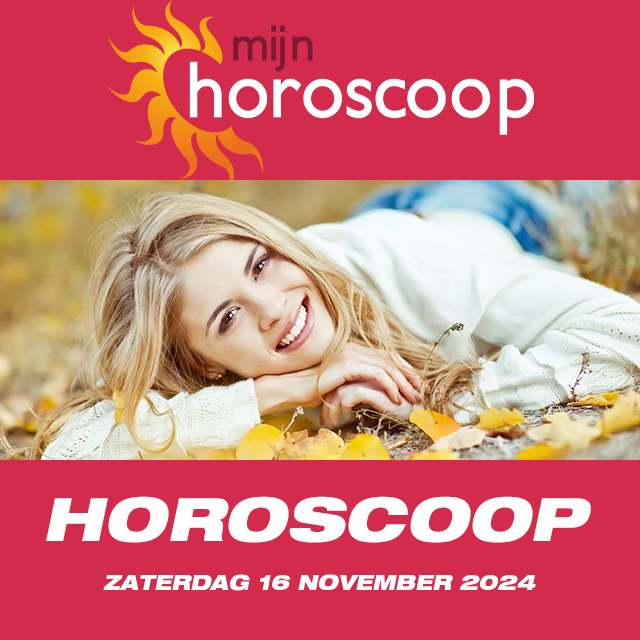 De voorspellingen van de dagelijkse horoscoop van Zaterdag 16 November 2024