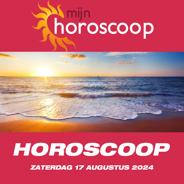 De voorspellingen van de dagelijkse horoscoop van Zaterdag 17 Augustus 2024