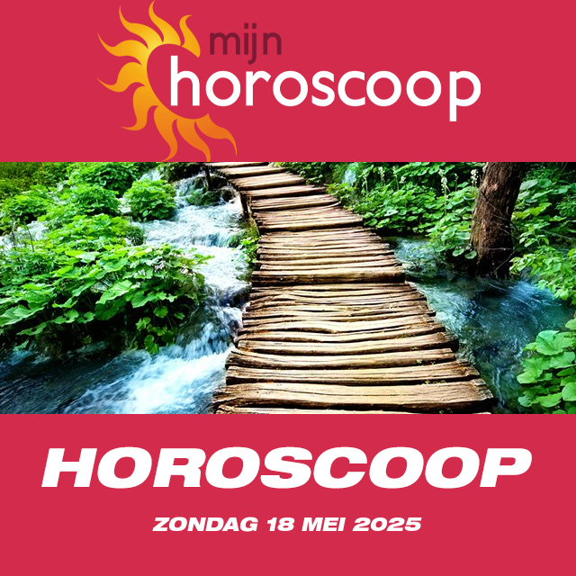 De voorspellingen van de dagelijkse horoscoop van Zondag 18 Mei 2025