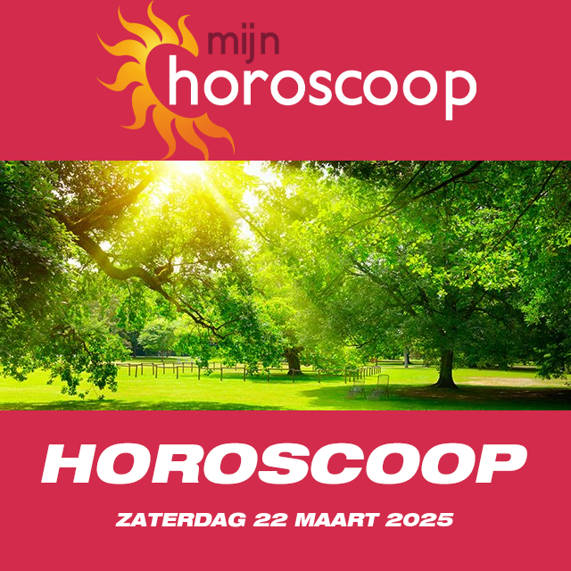 De voorspellingen van de dagelijkse horoscoop van Zaterdag 22 Maart 2025
