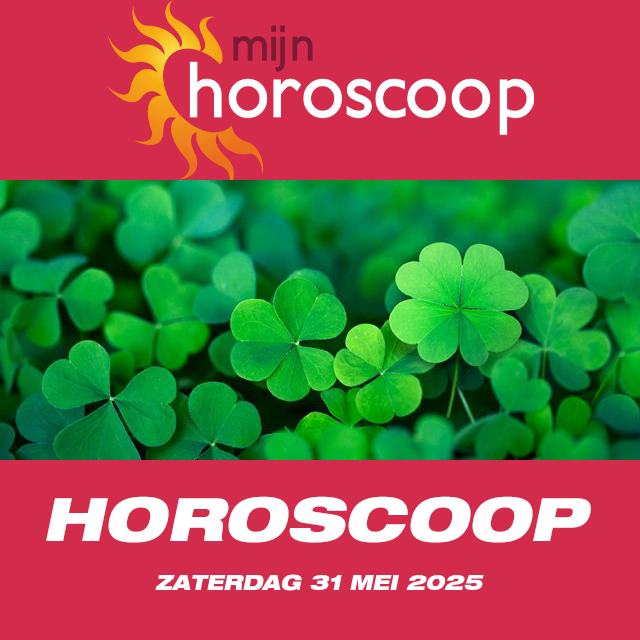 De voorspellingen van de dagelijkse horoscoop van Zaterdag 31 Mei 2025